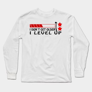 I Don't Get Older I Level Up Gamer Unisex T-Shirt Long Sleeve T-Shirt